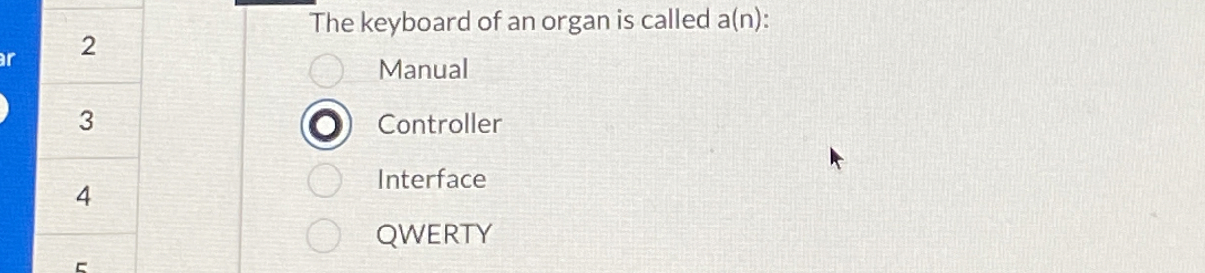 The keyboard of an organ is called a ( n ) : 2