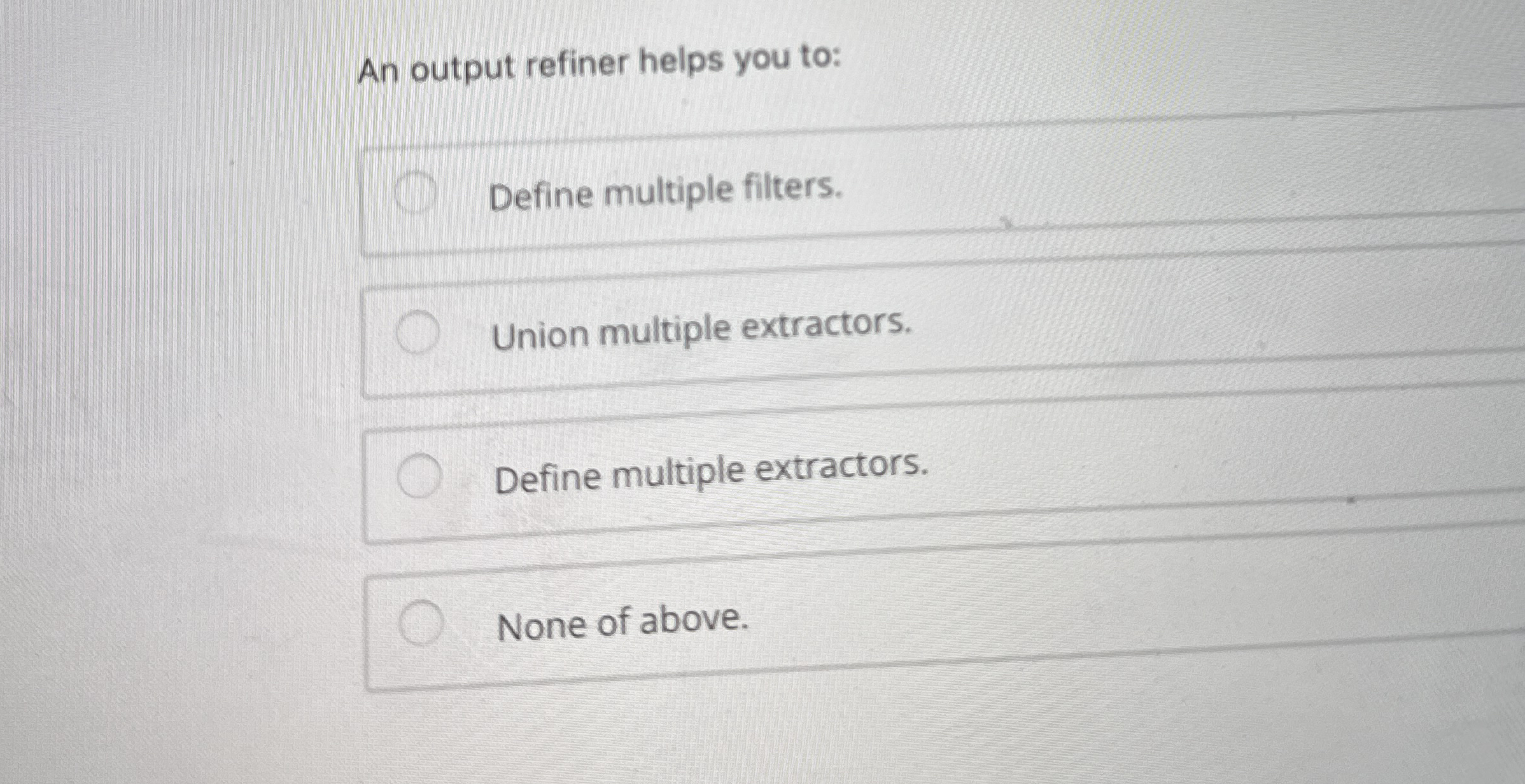 An output refiner helps you to: Define multiple