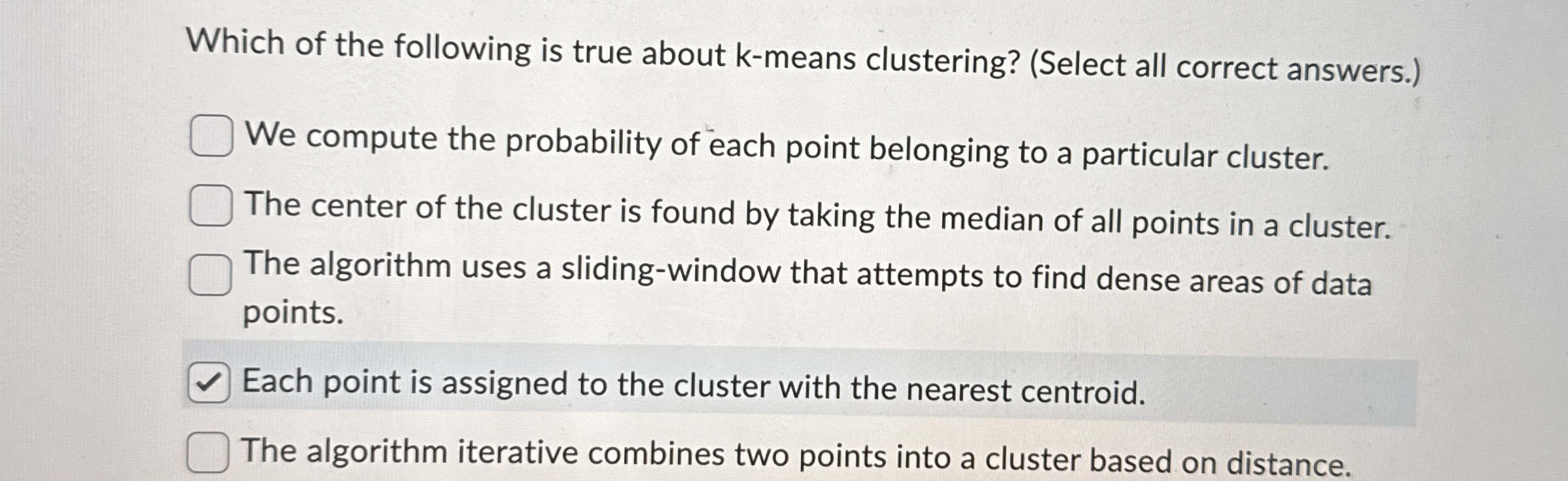 Which of the following is true about k - means