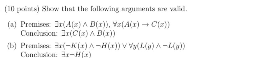 ( 1 0 points ) Show that the following arguments