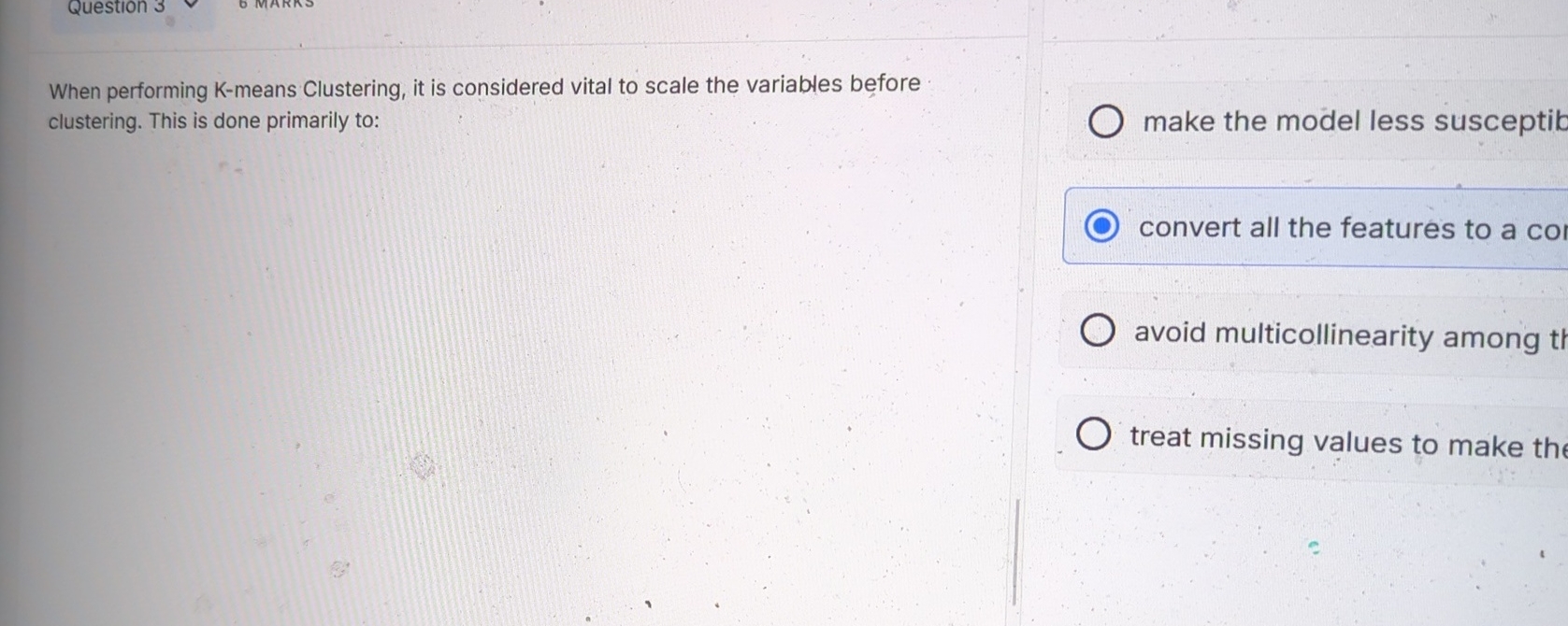 When performing K - means Clustering, it is