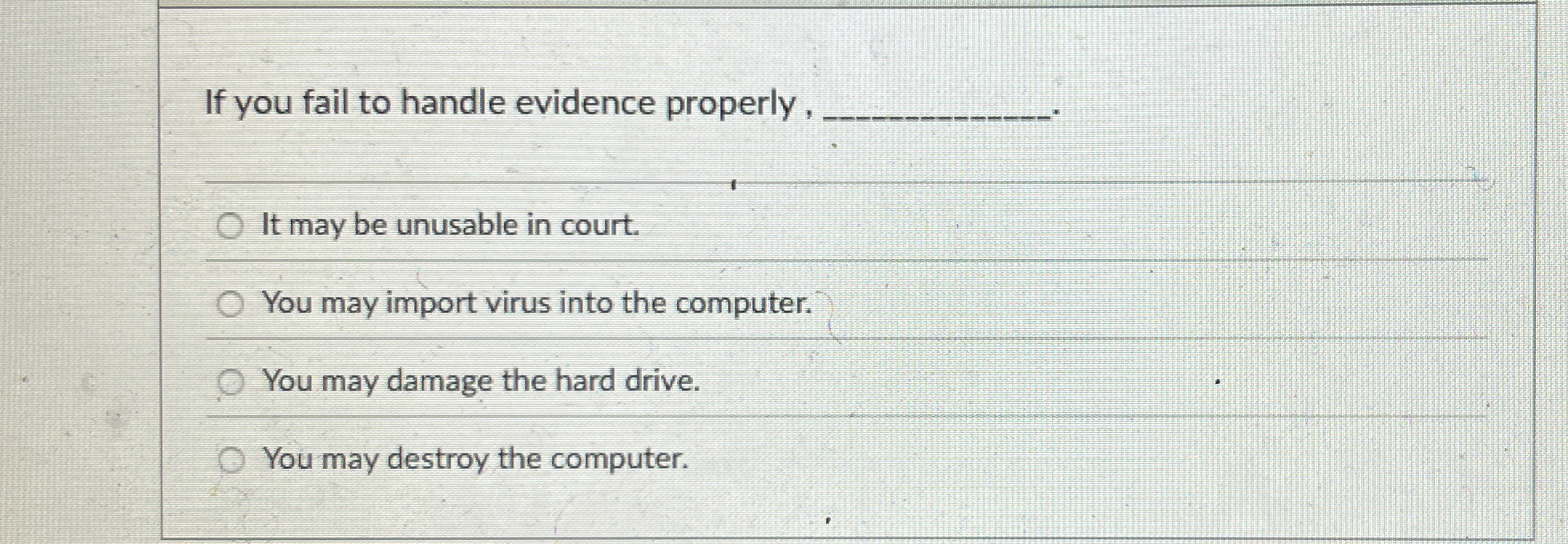 If you fail to handle evidence properly, q , . It