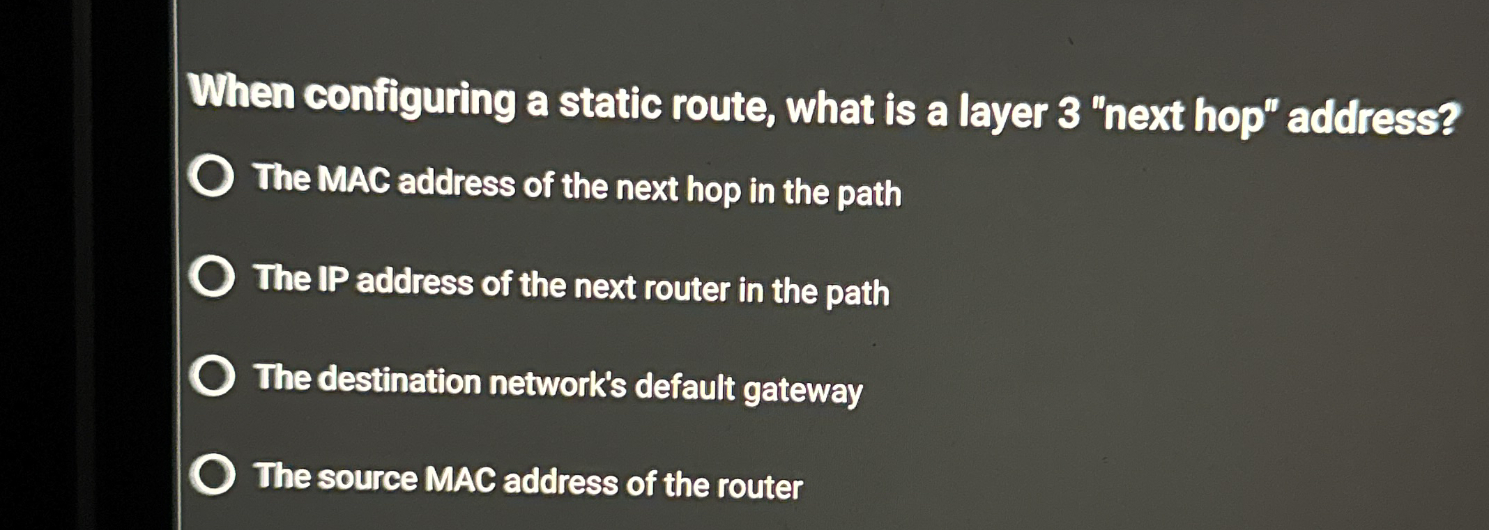 When configuring a static route, what is a layer
