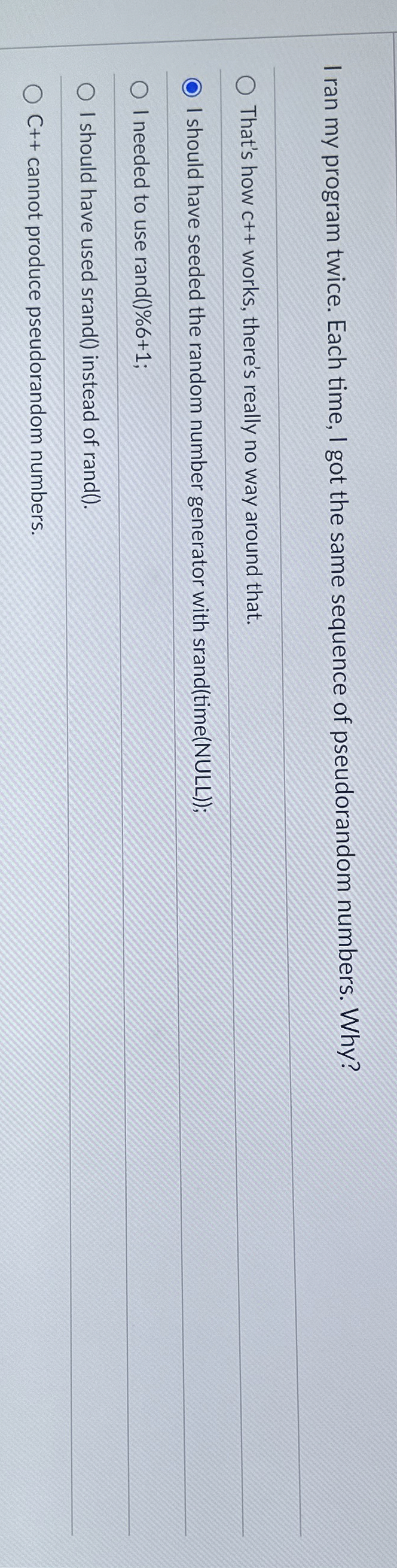 I ran my program twice. Each time, I got the same