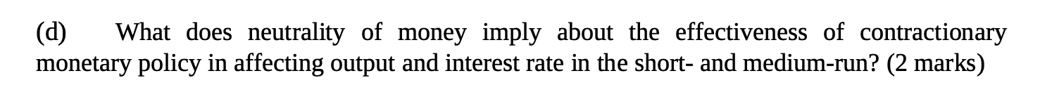 ( d ) What does neutrality of money imply about