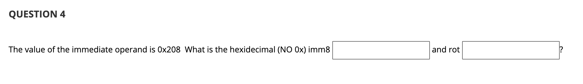 QUESTION 4 The value of the immediate operand is