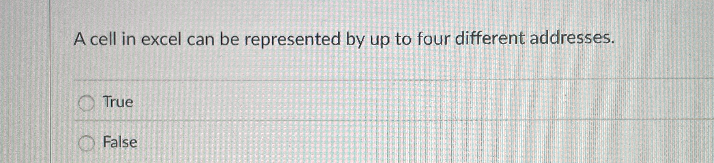 A cell in excel can be represented by up to four