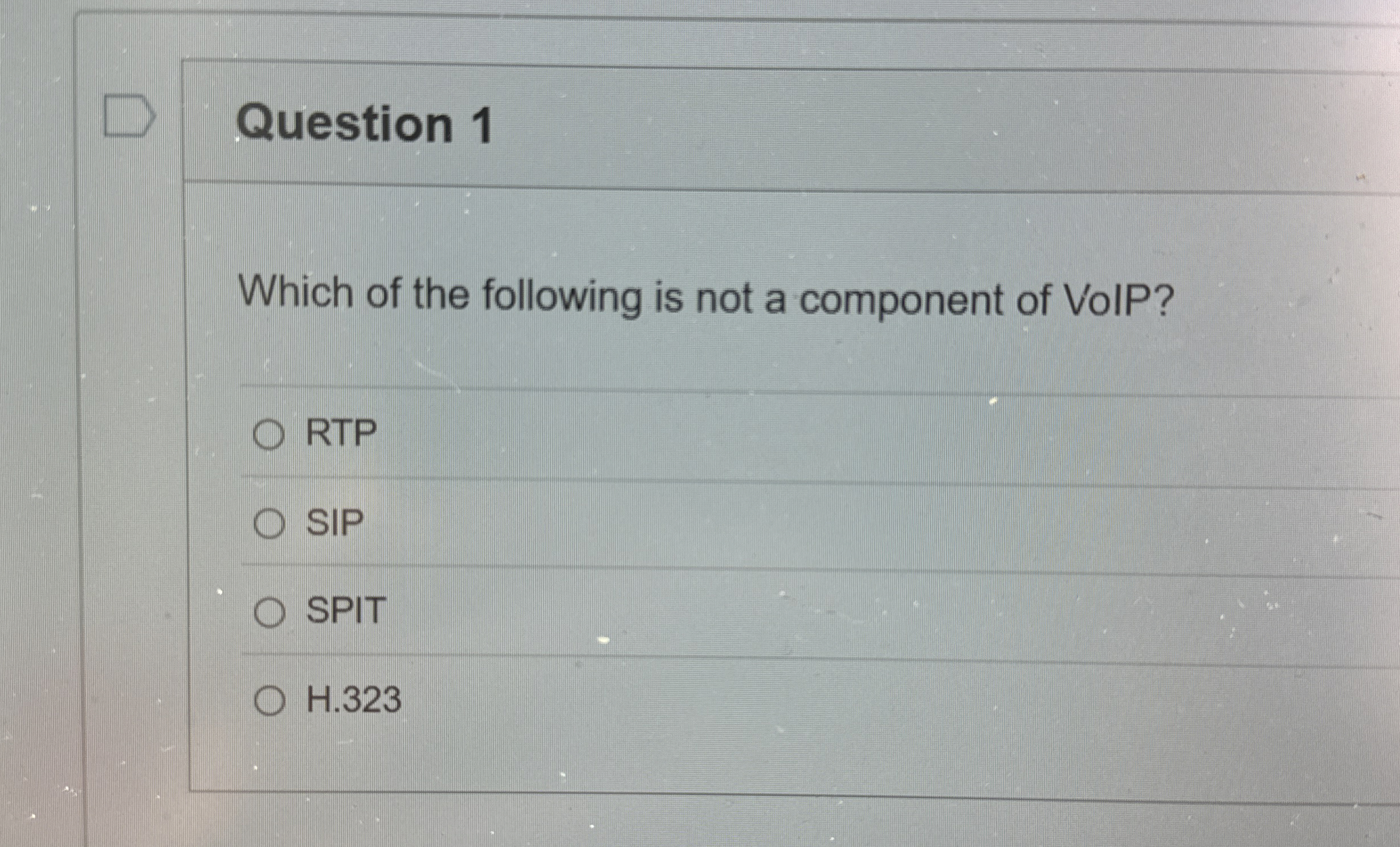 Question 1 Which of the following is not a