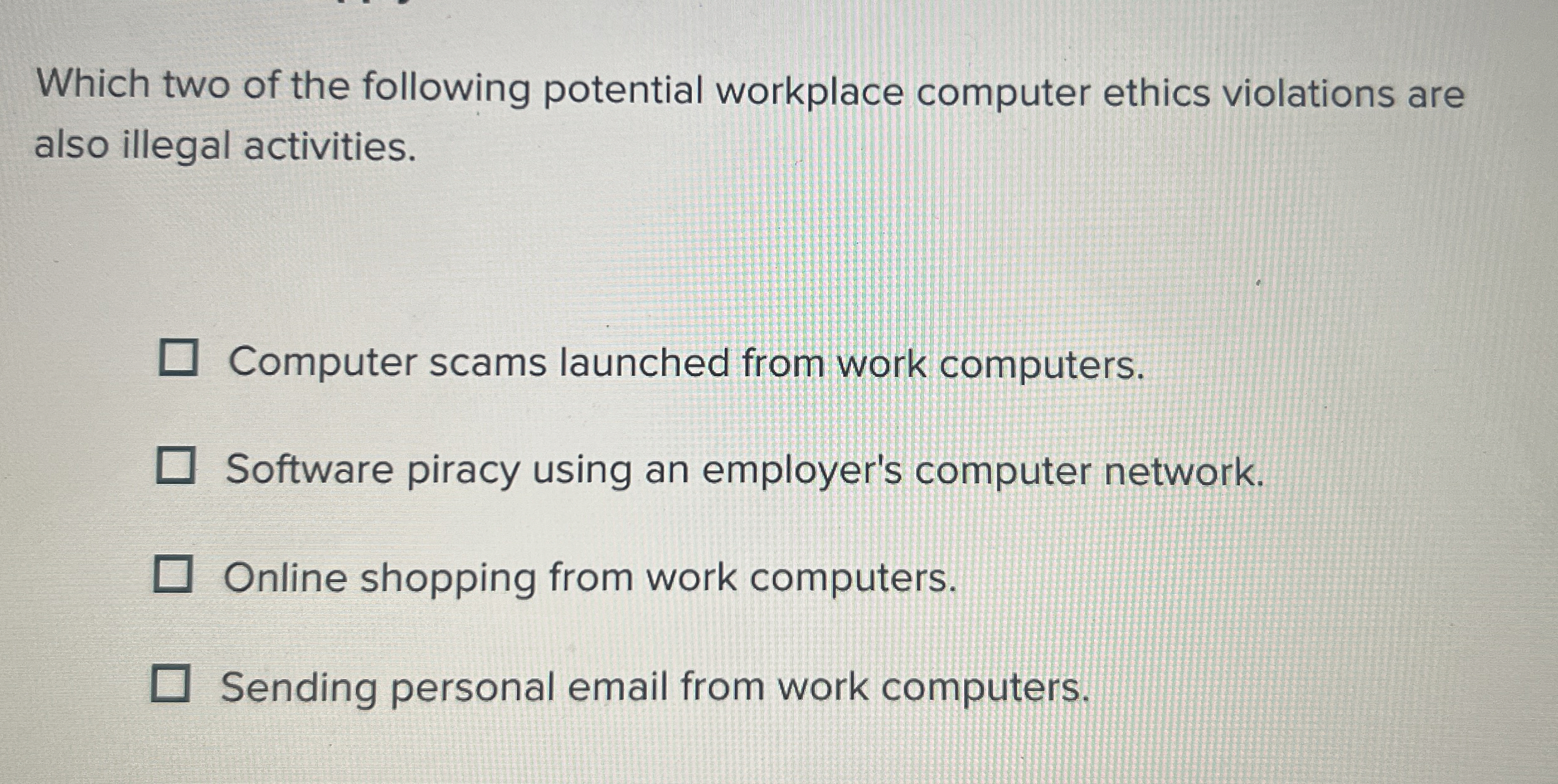 Which two of the following potential workplace