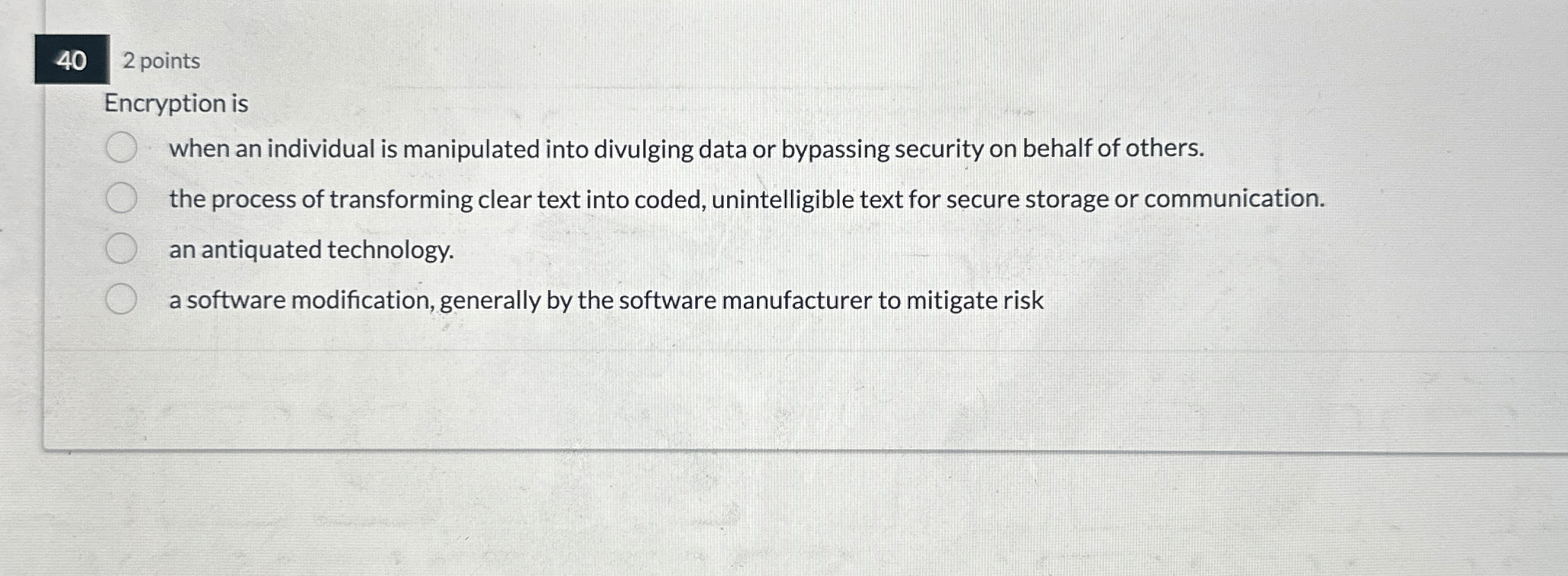 4 0 2 points Encryption is when an individual is