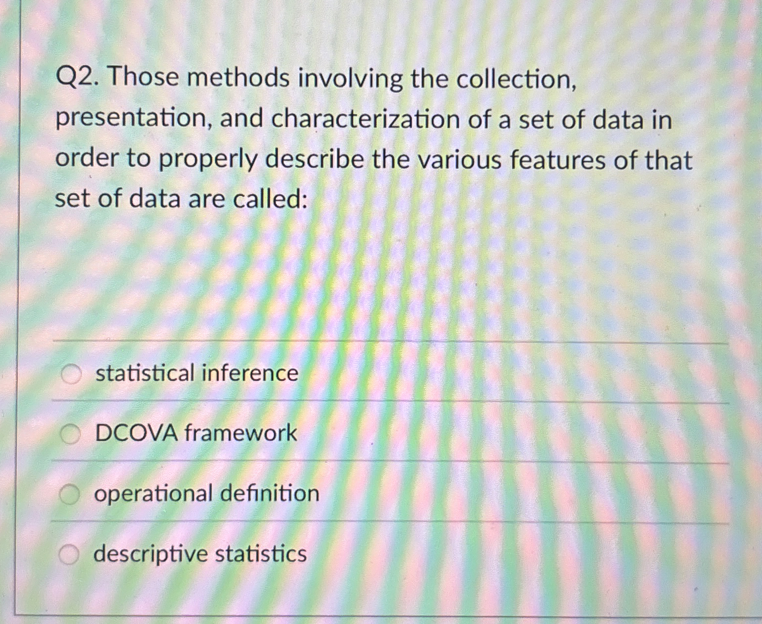 Q 2 . Those methods involving the collection,