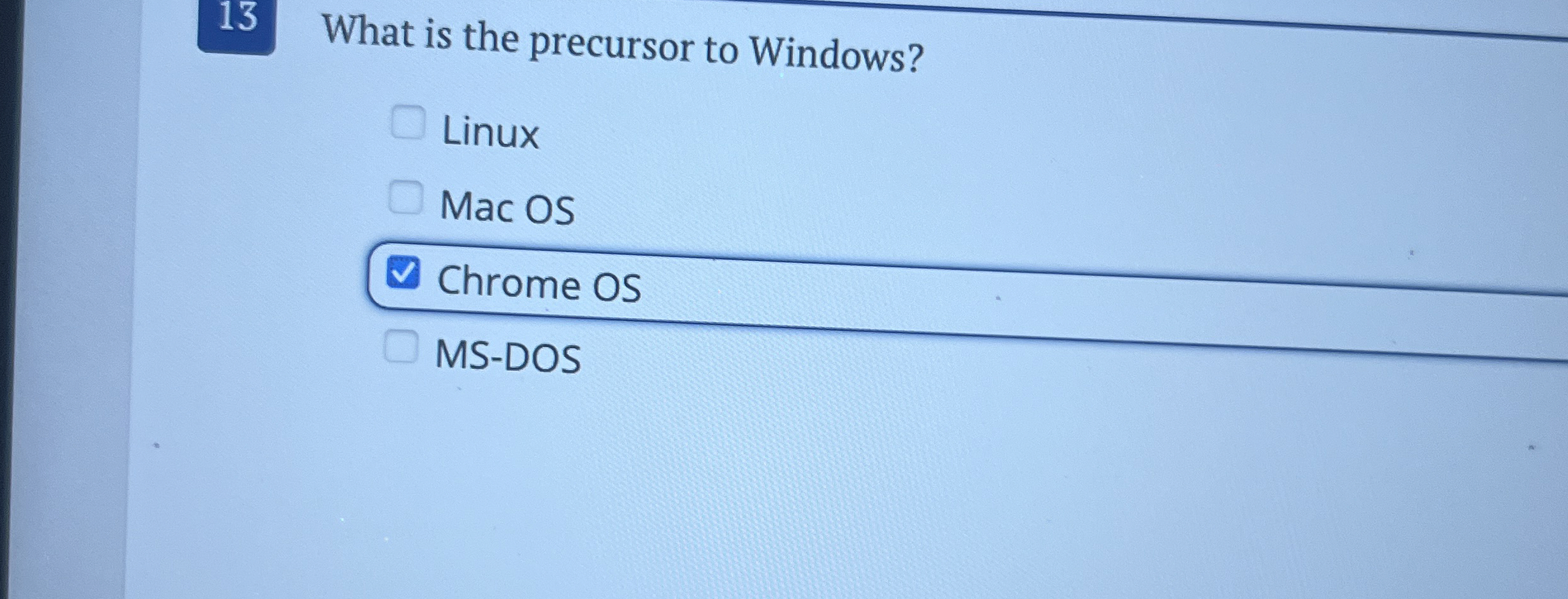 1 3 What is the precursor to Windows? Linux Mac