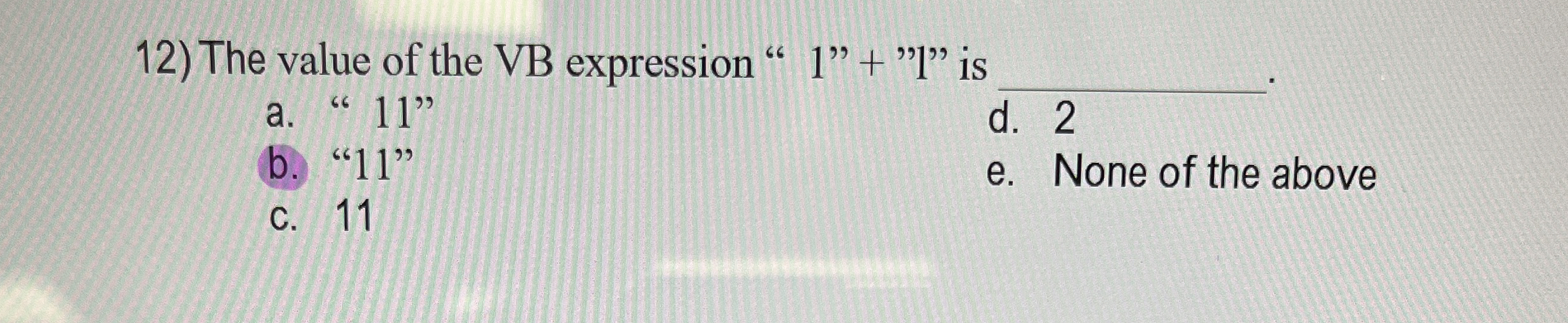 The value of the VB expression " 1 " + " 1 " is q