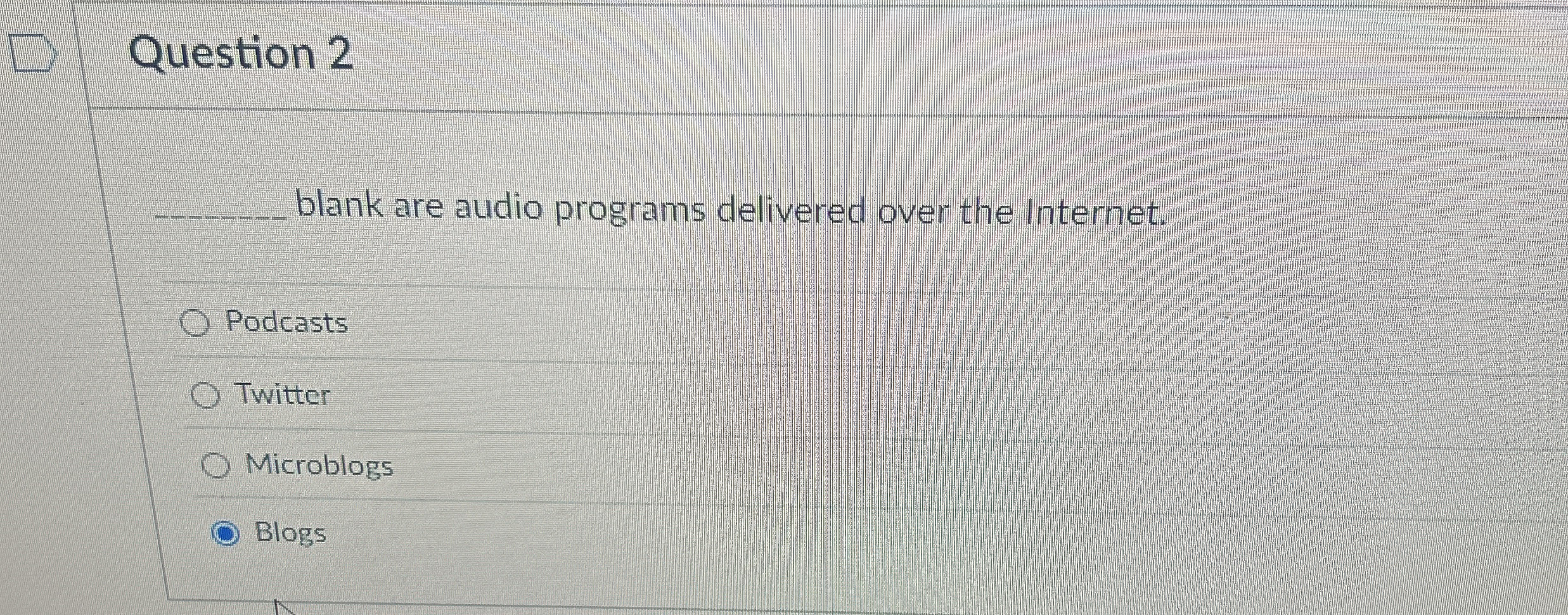 Question 2 blank are audio programs delivered
