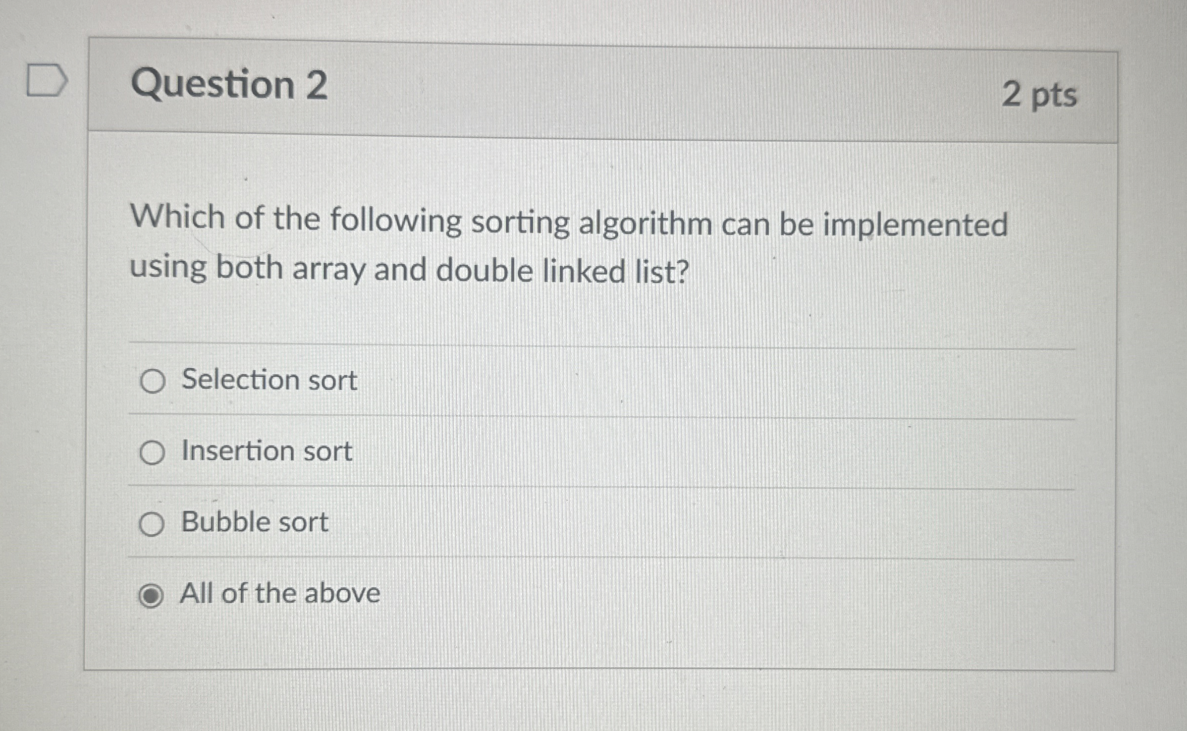 Question 2 2 pts Which of the following sorting
