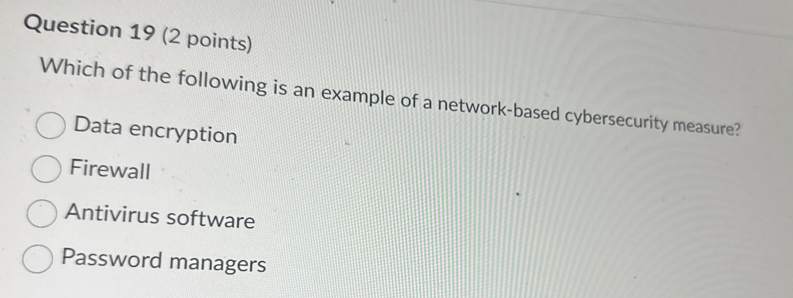 Question 1 9 ( 2 points ) Which of the following