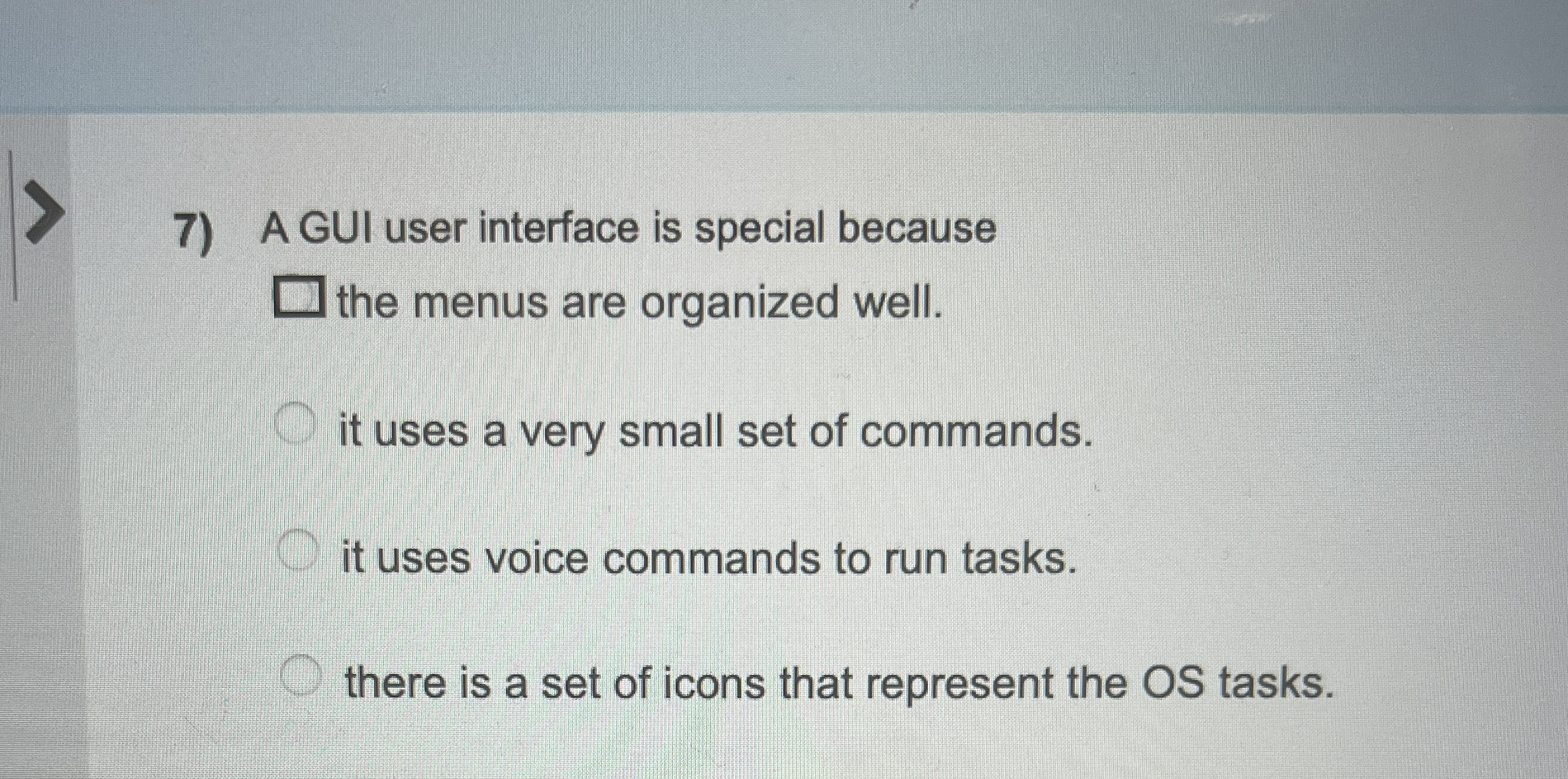 A GUI user interface is special because the menus