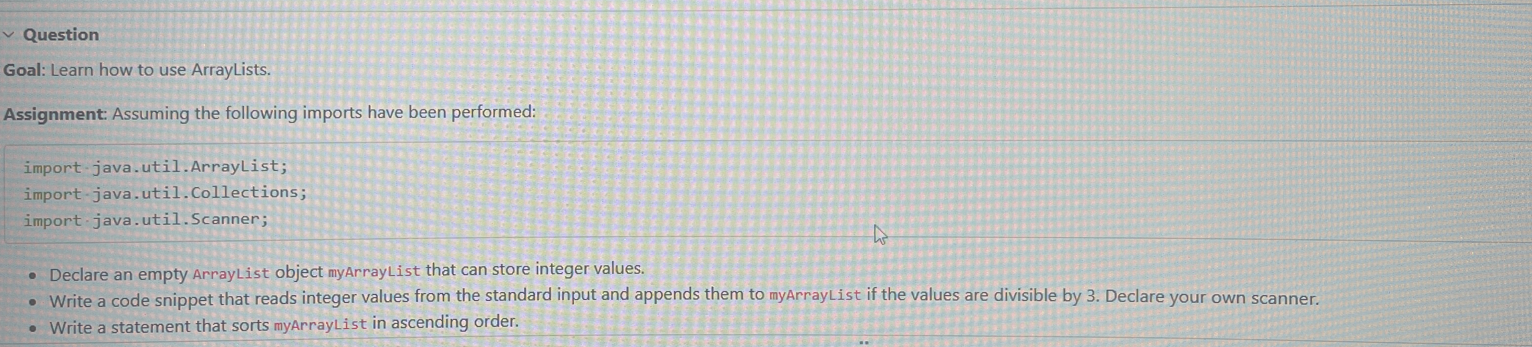 Question Goal: Learn how to use ArrayLists.