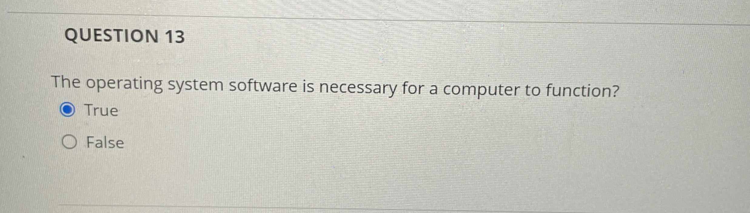 QUESTION 1 3 The operating system software is