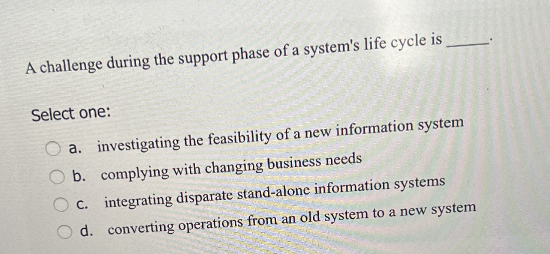 A challenge during the support phase of a