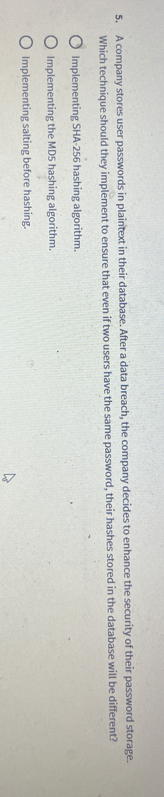 A company stores user passwords in plaintext in