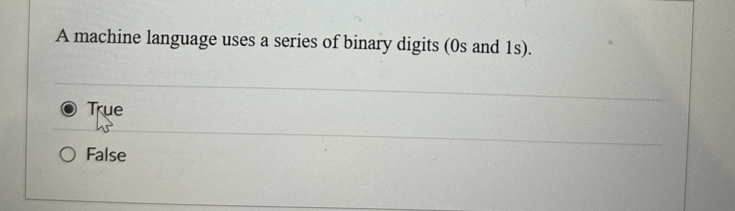 A machine language uses a series of binary digits