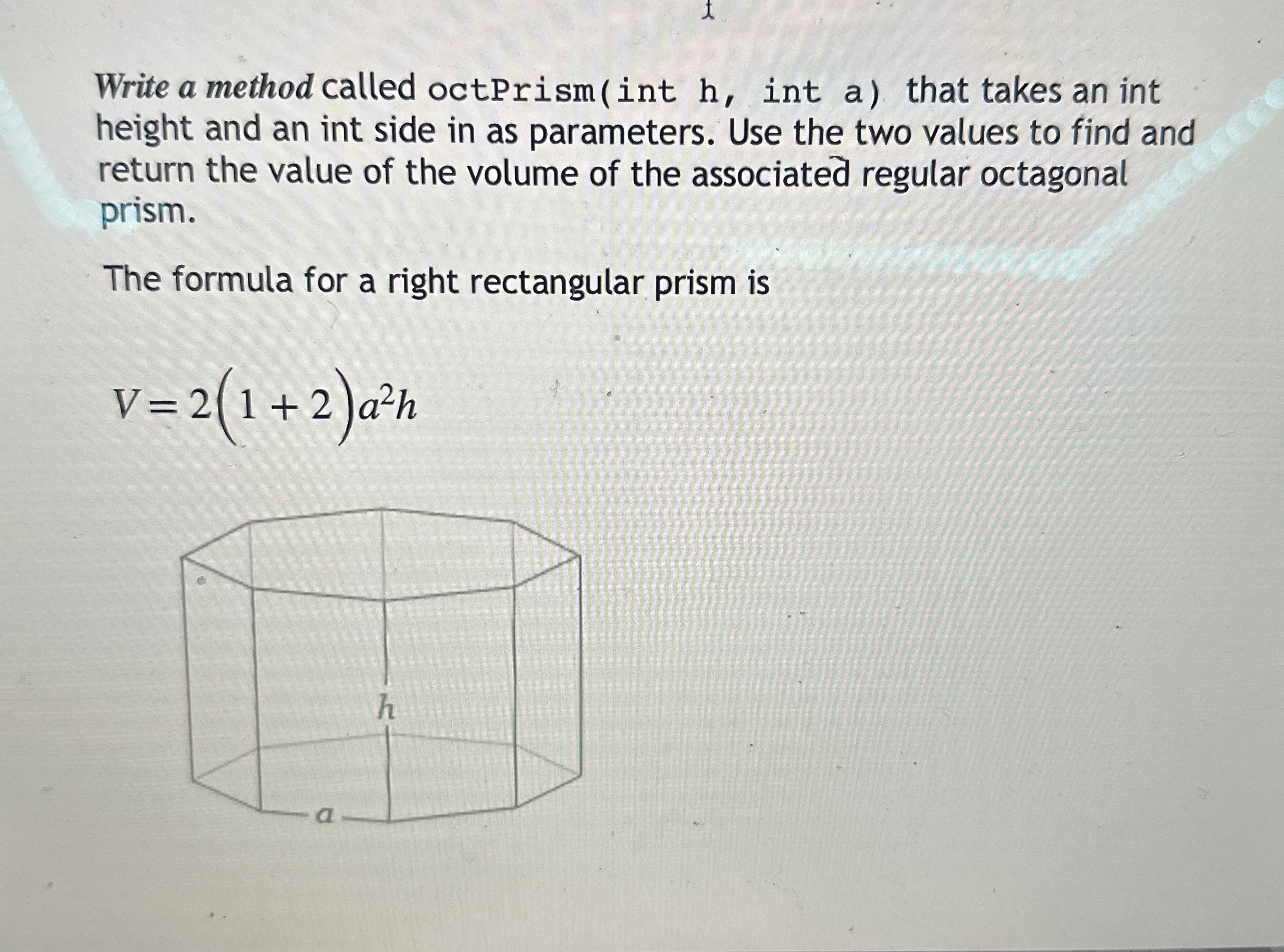 Write a method called octPrism ( int h , int a )
