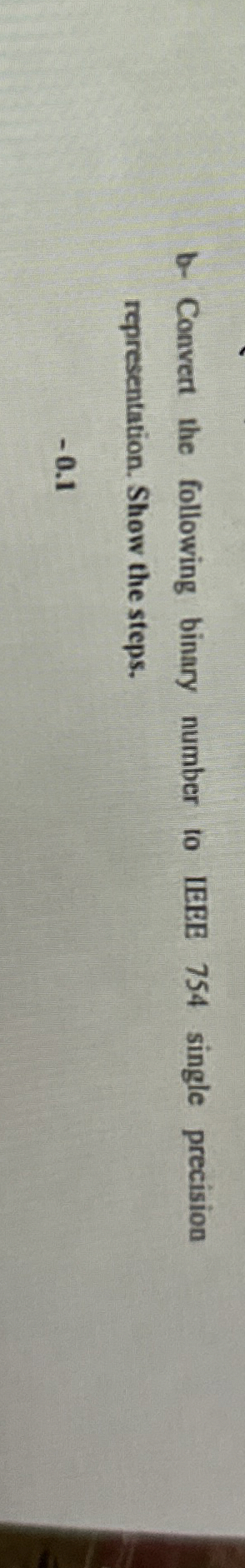 b - Convert the following binary number to IEEE 7