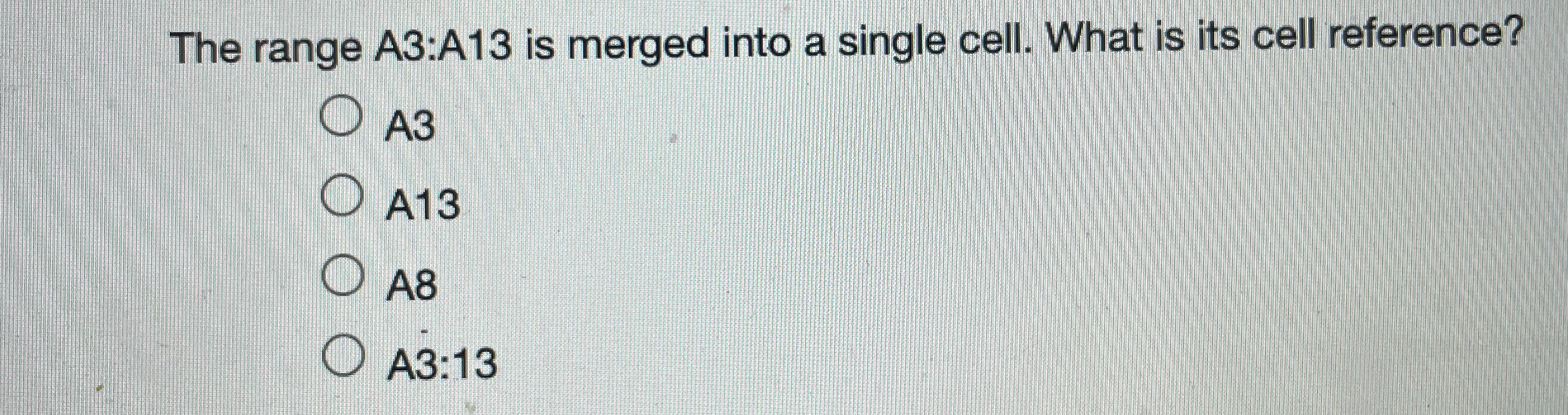 The range A 3 : A 1 3 is merged into a single