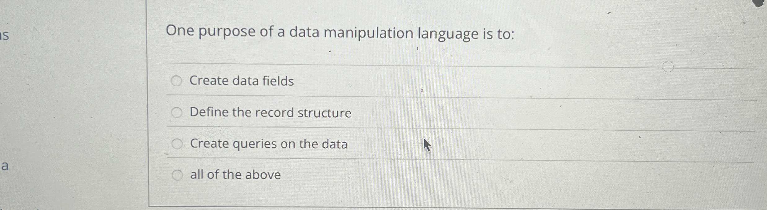 One purpose of a data manipulation language is