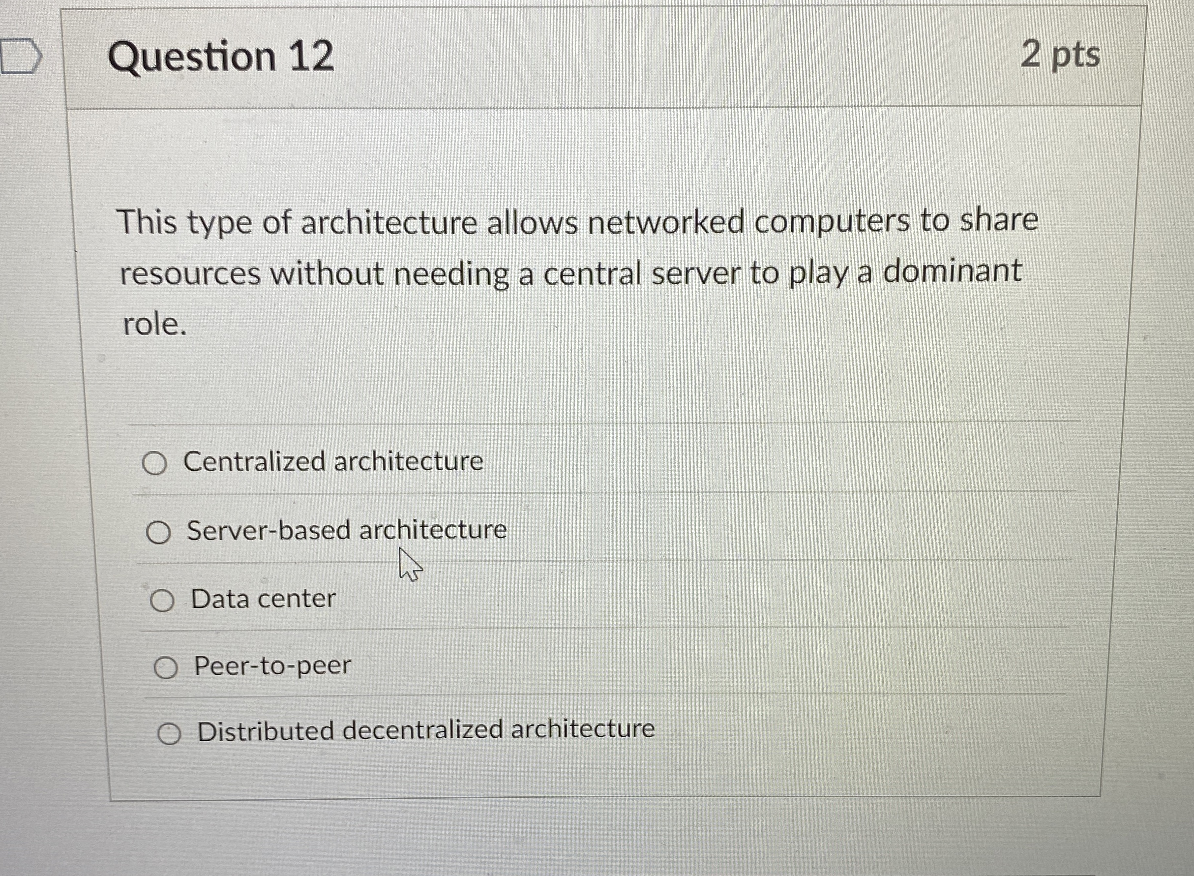 Question 1 2 This type of architecture allows
