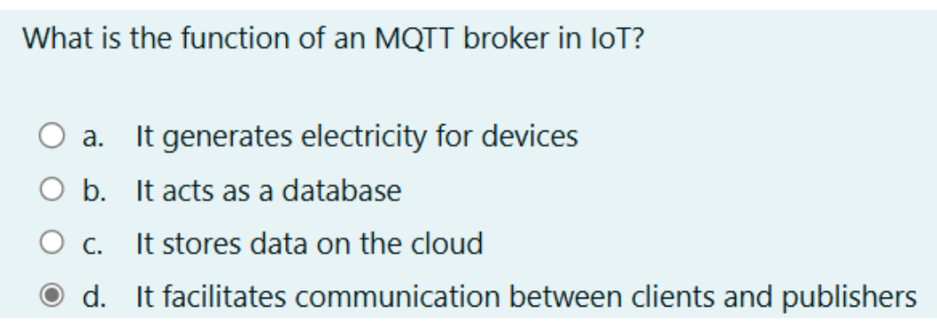 What is the function of an MQTT broker in loT?a .