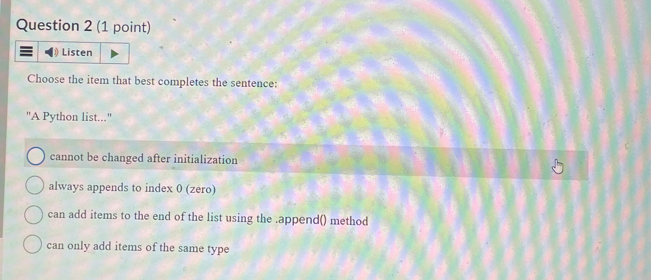 Question 2 ( 1 point ) Choose the item that best