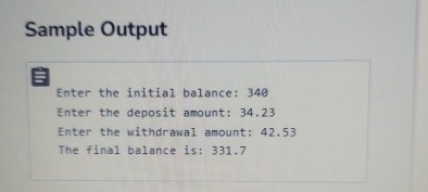 Sample Output Enter the initial balance: 3 4 0