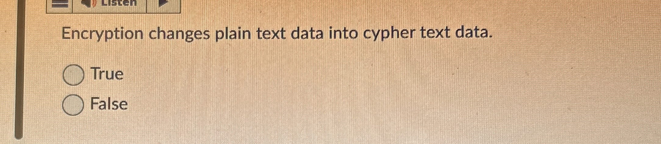 Encryption changes plain text data into cypher