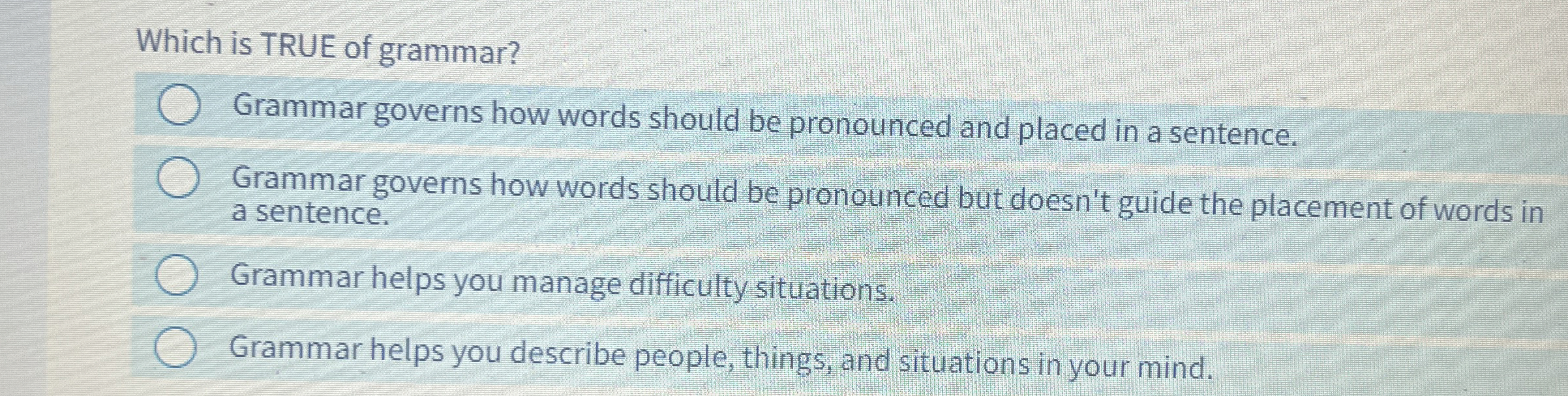 Which is TRUE of grammar? Grammar governs how