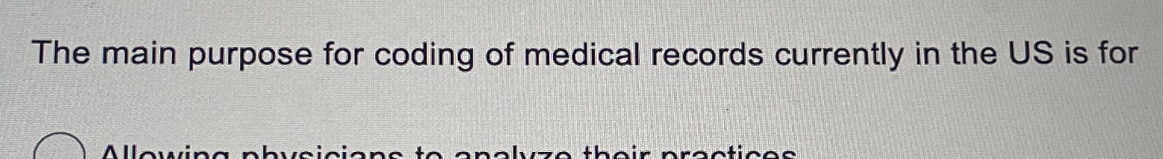 The main purpose for coding of medical records