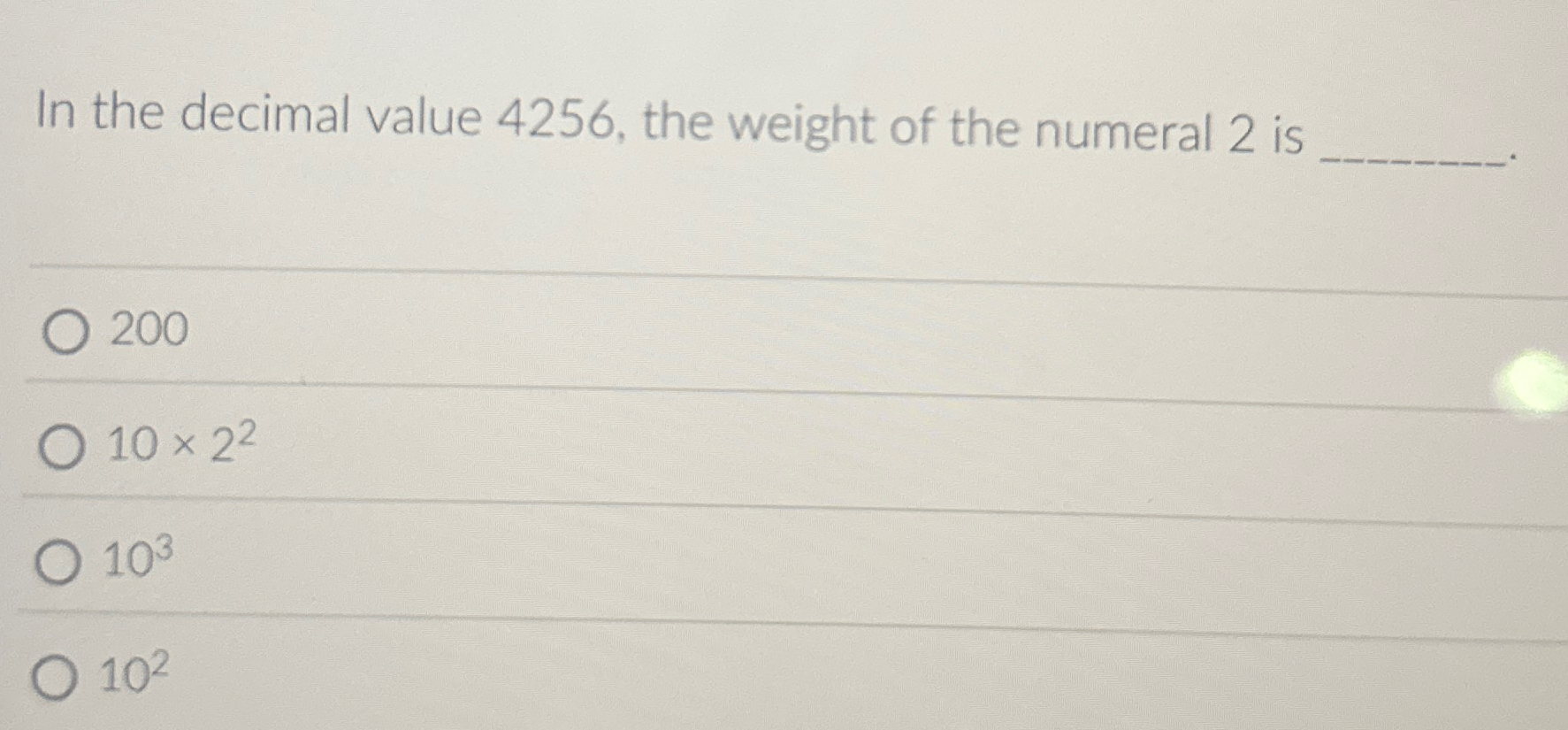 In the decimal value 4 2 5 6 , the weight of the