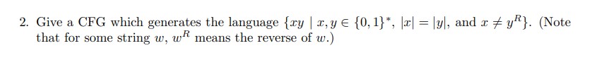 Give a CFG which generates the language { x y | x