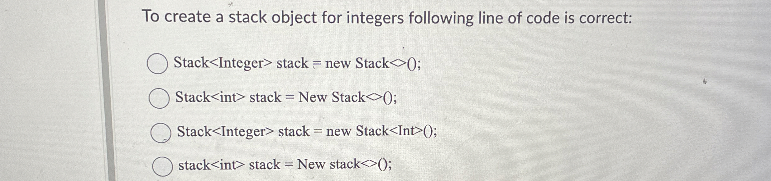 To create a stack object for integers following