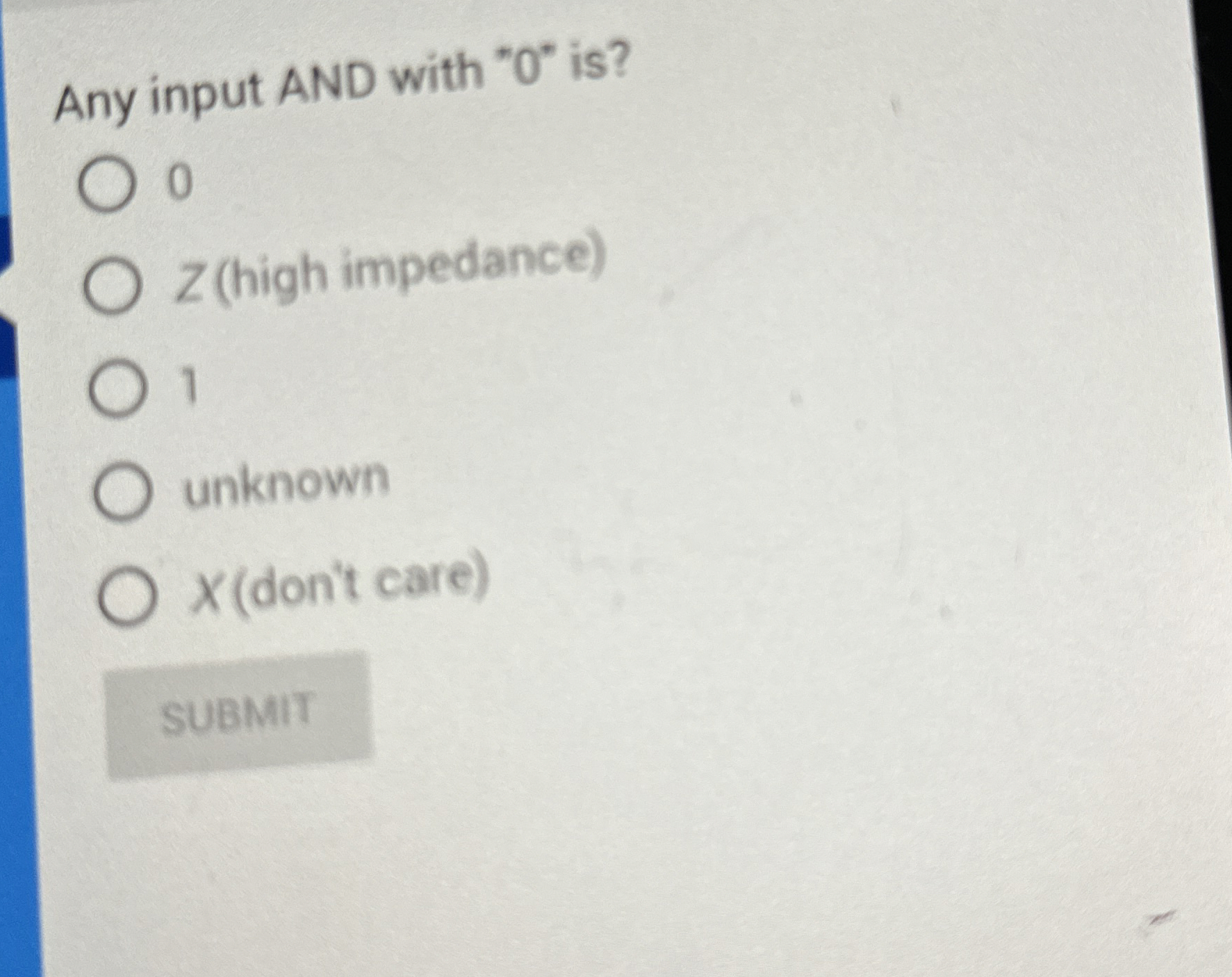 Any input AND with " 0 " is ? Z ( high impedance