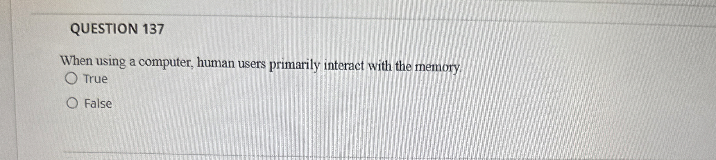 QUESTION 1 3 7 When using a computer, human users