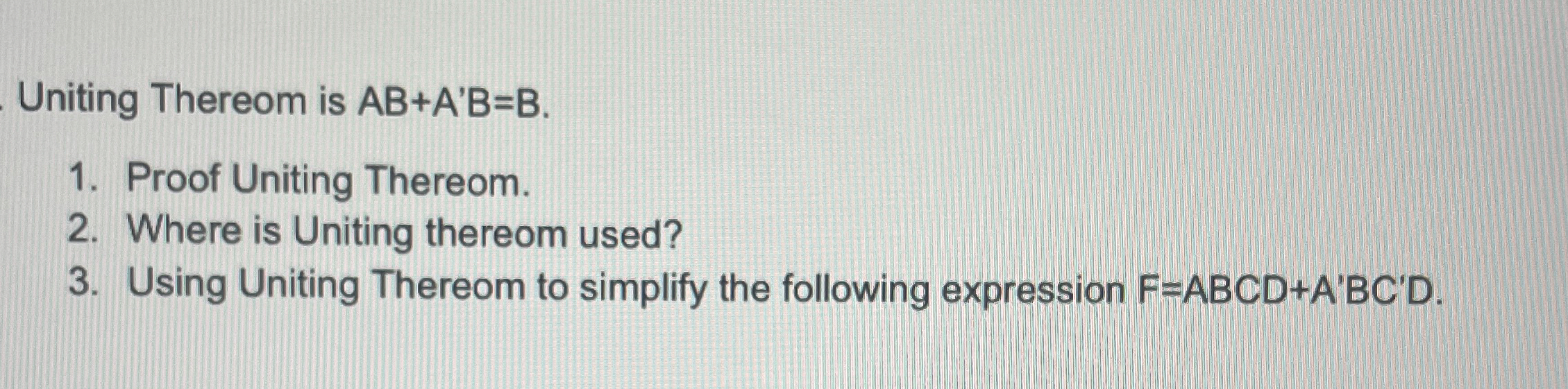 Uniting Thereom is A B + A ' B = B . Proof