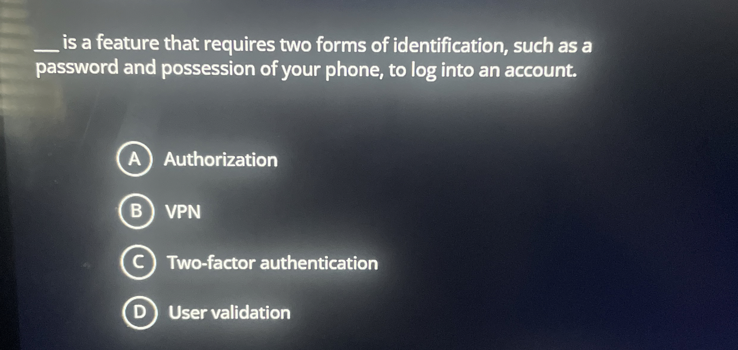 is a feature that requires two forms of
