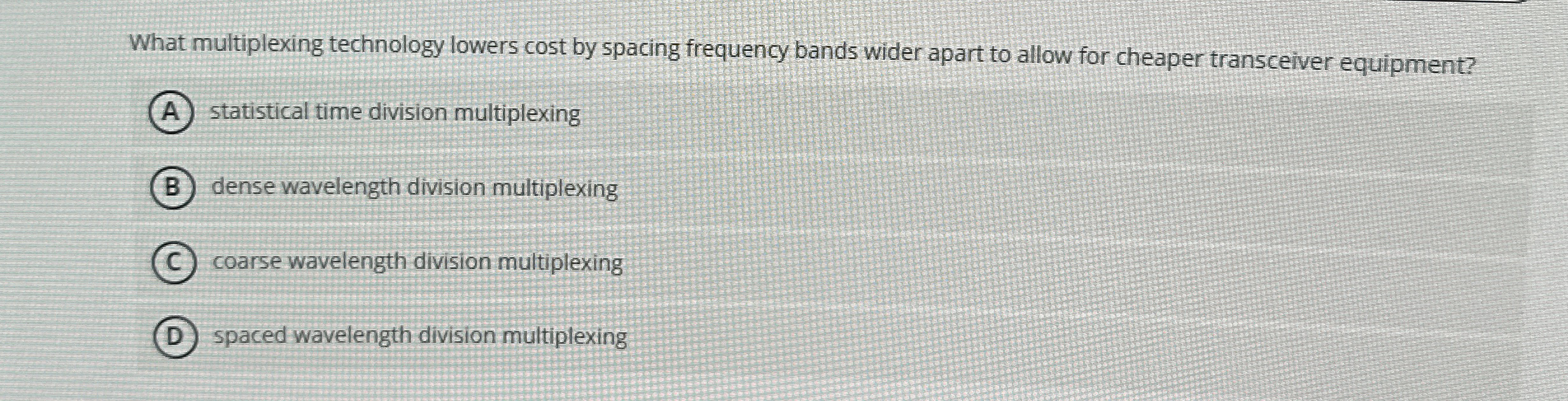 What multiplexing technology lowers cost by
