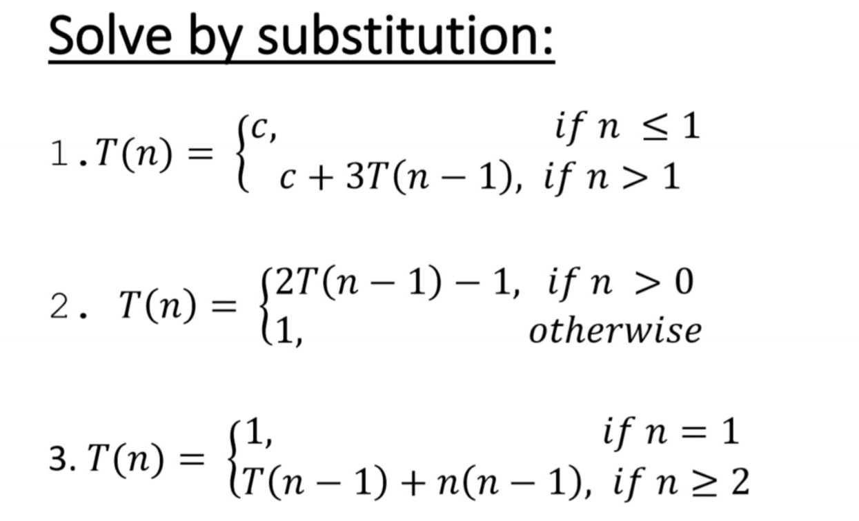 Solve by substitution: 1 . T ( n ) = { c , i f n