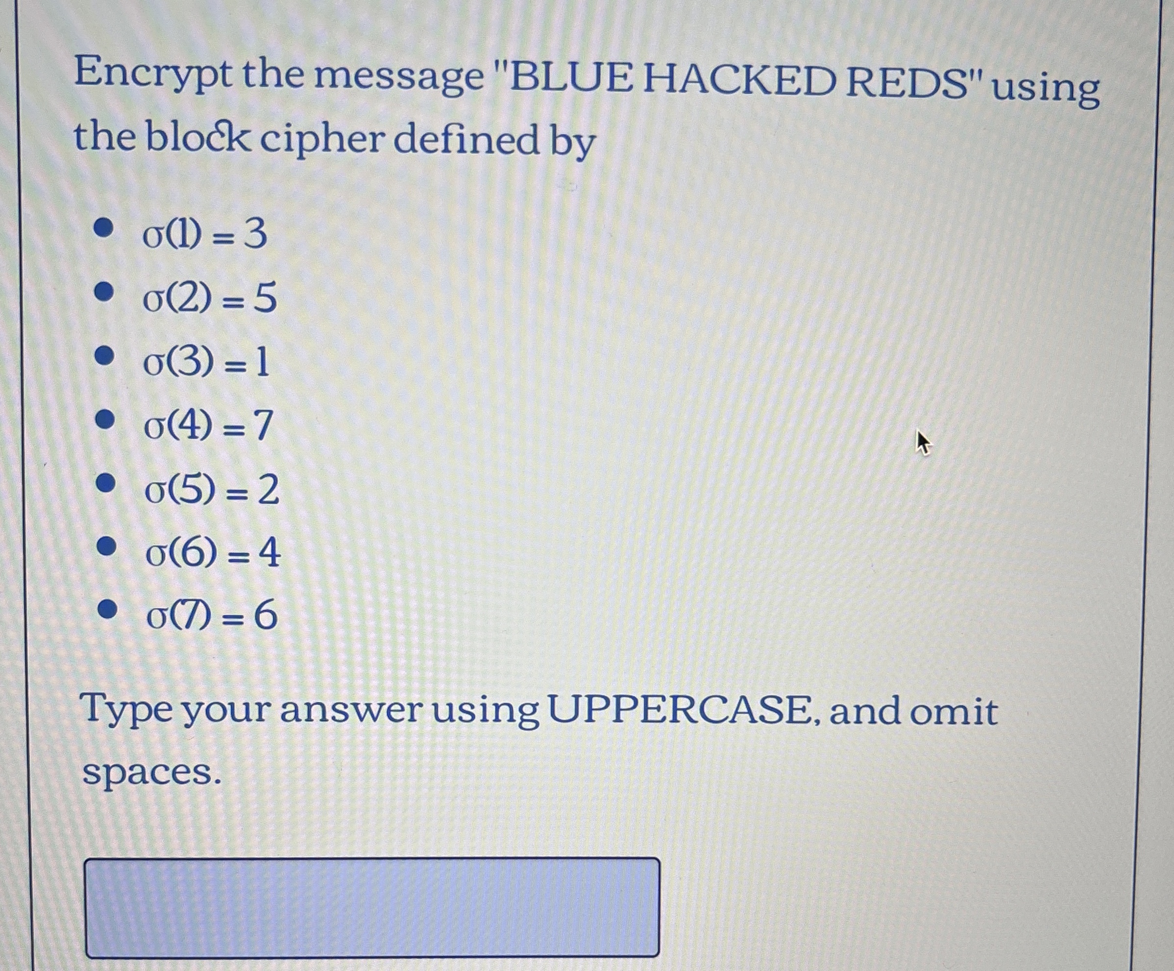 Encrypt the message "BLUE HACKED REDS" using the