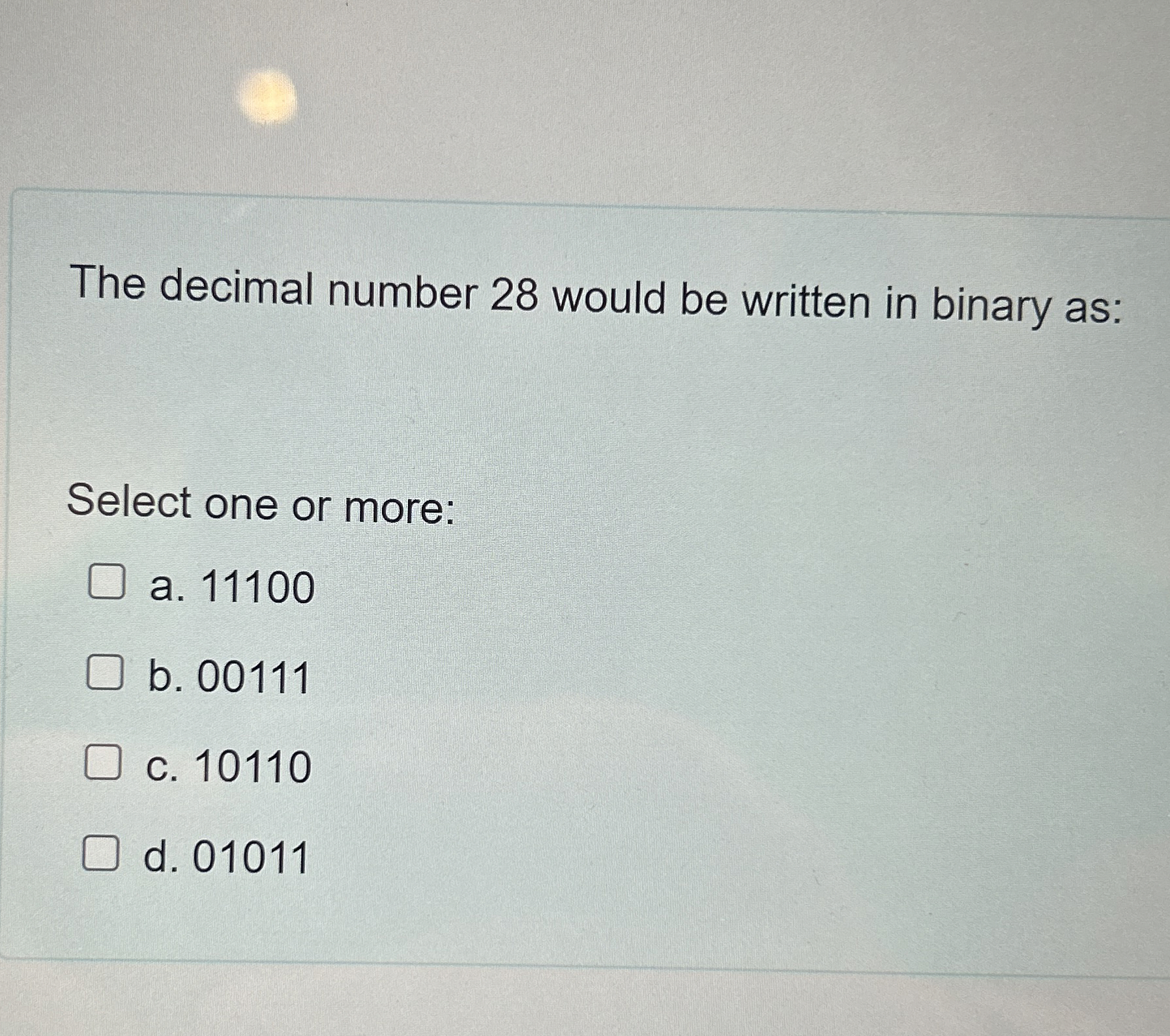 The decimal number 2 8 would be written in binary