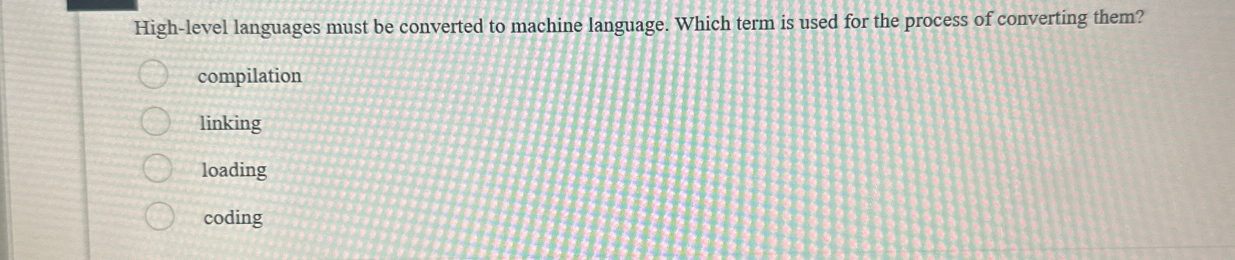 High - level languages must be converted to