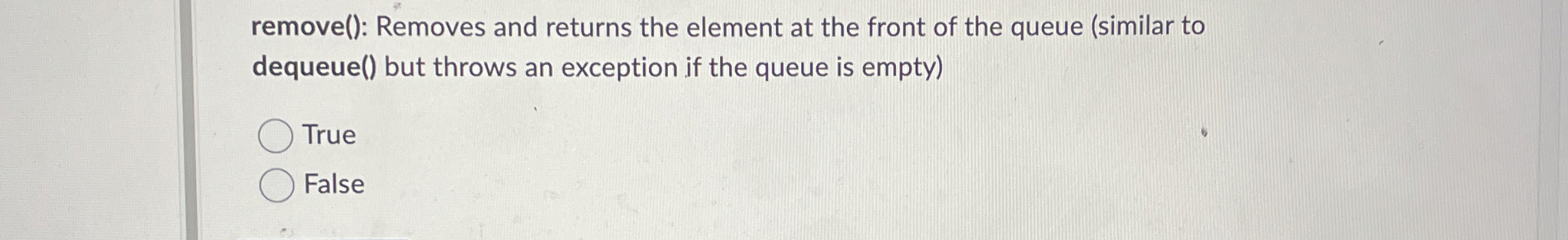 remove ( ) : Removes and returns the element at